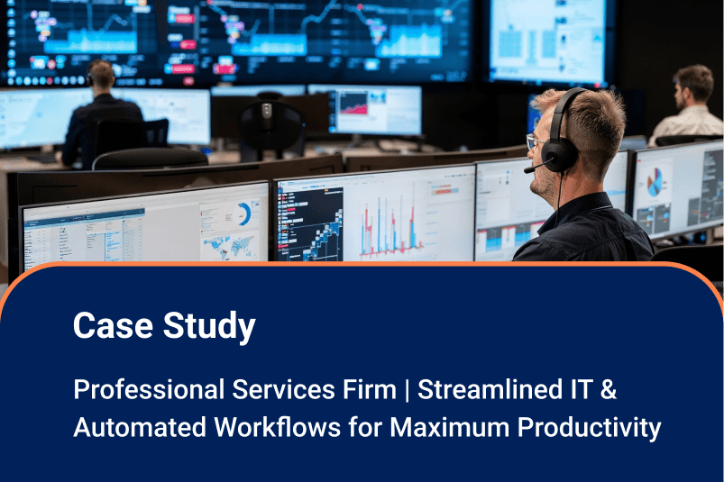 Professional Services Firm | Streamlined IT & Automated Workflows for Maximum 